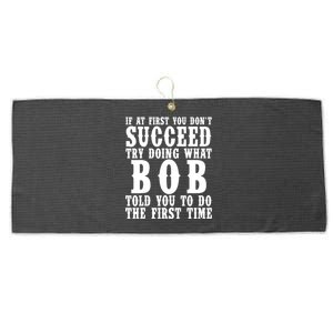 If At First You DonT Succeed Try Doing What Bob Told You To Do The First Time Large Microfiber Waffle Golf Towel