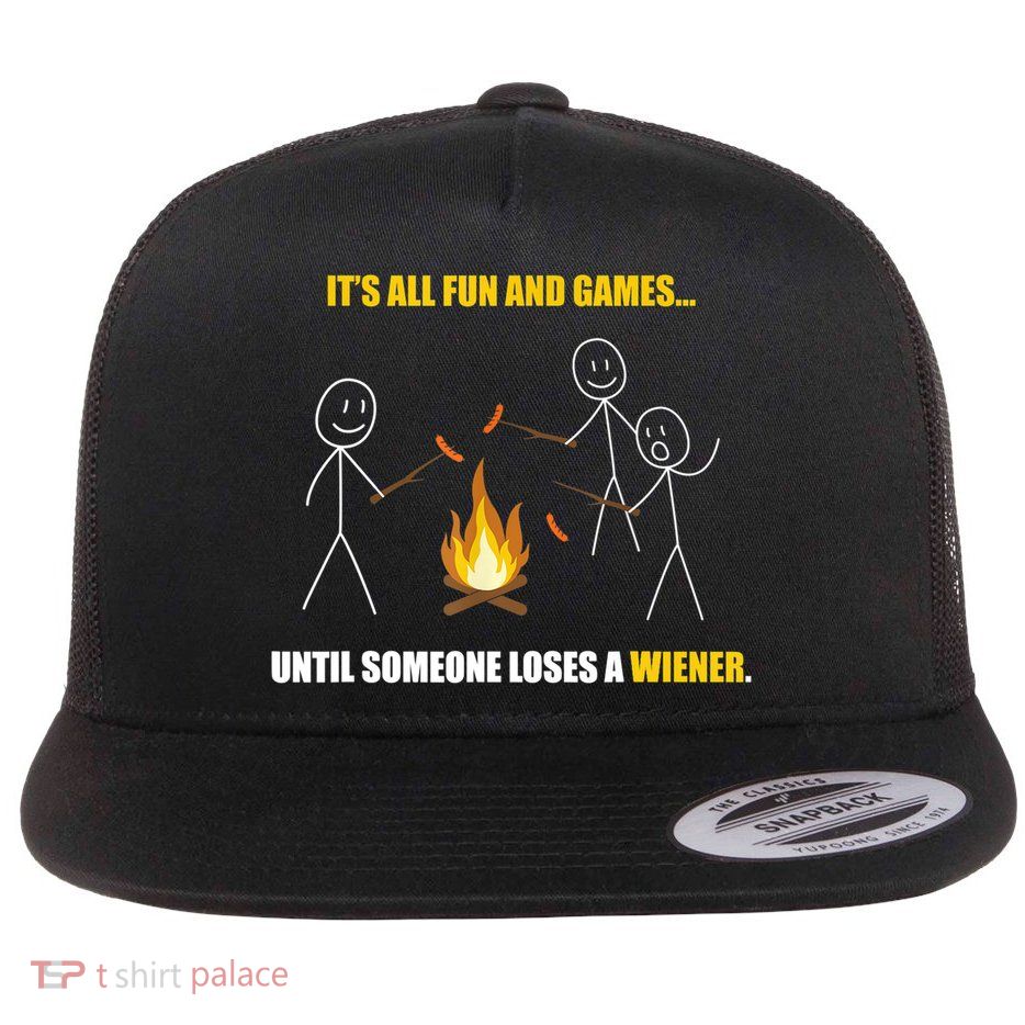 It's All Fun And Games Until Someone Loses A Wiener Gift Flatbill Hat