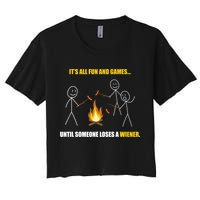 It's All Fun And Games Until Someone Loses A Wiener Gift Women's Crop Top Tee