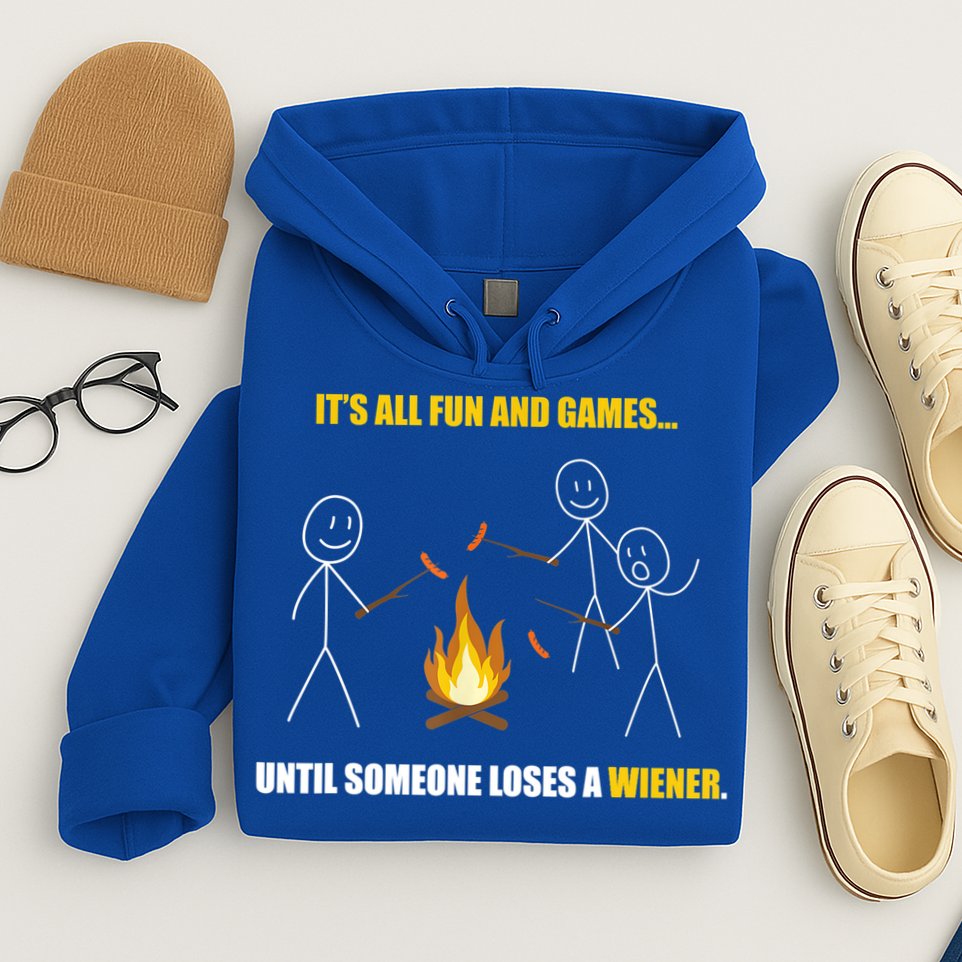 It's All Fun And Games Until Someone Loses A Wiener Gift Hoodie