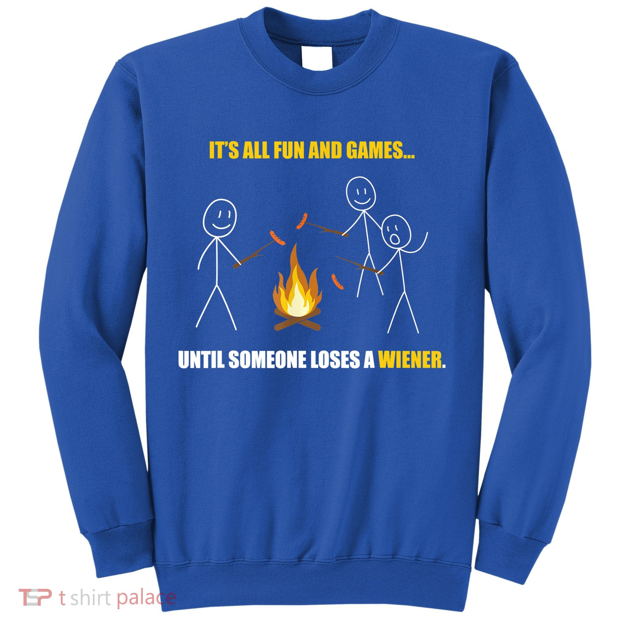 It's All Fun And Games Until Someone Loses A Wiener Gift Sweatshirt
