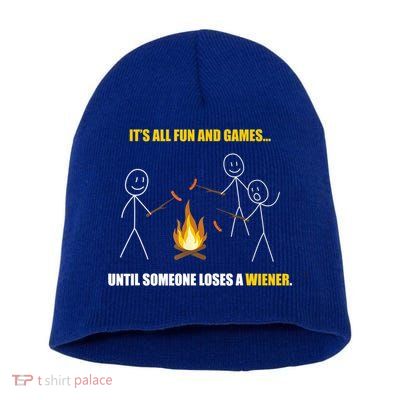 It's All Fun And Games Until Someone Loses A Wiener Gift Short Acrylic Beanie