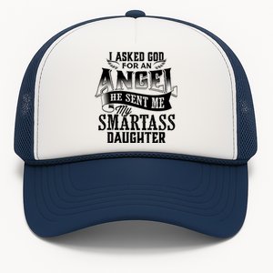 I Asked For An Angel God Sent Me A Smartass Daughter Funny Smartass Daughter Trucker Hat