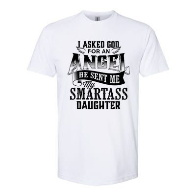 I Asked For An Angel God Sent Me A Smartass Daughter Funny Smartass Daughter Softstyle® CVC T-Shirt