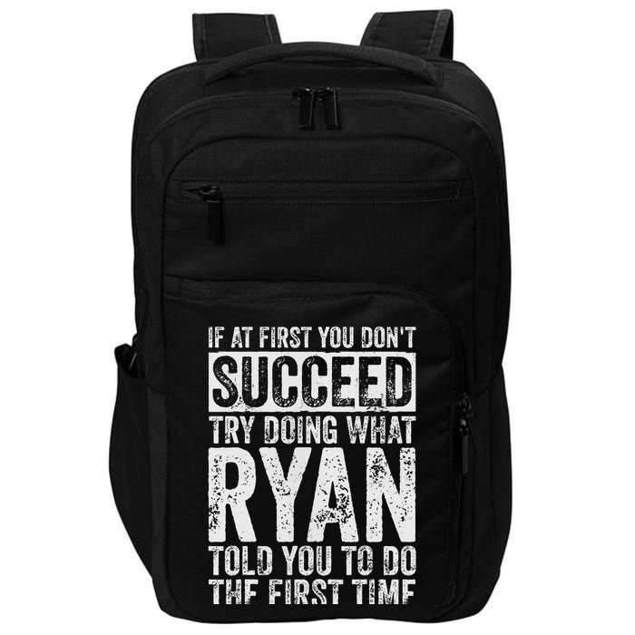 If At First You Don't Succeed Try Doing What Ryan Impact Tech Backpack