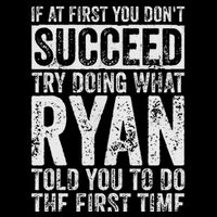If At First You Don't Succeed Try Doing What Ryan Flat Bill Trucker Hat