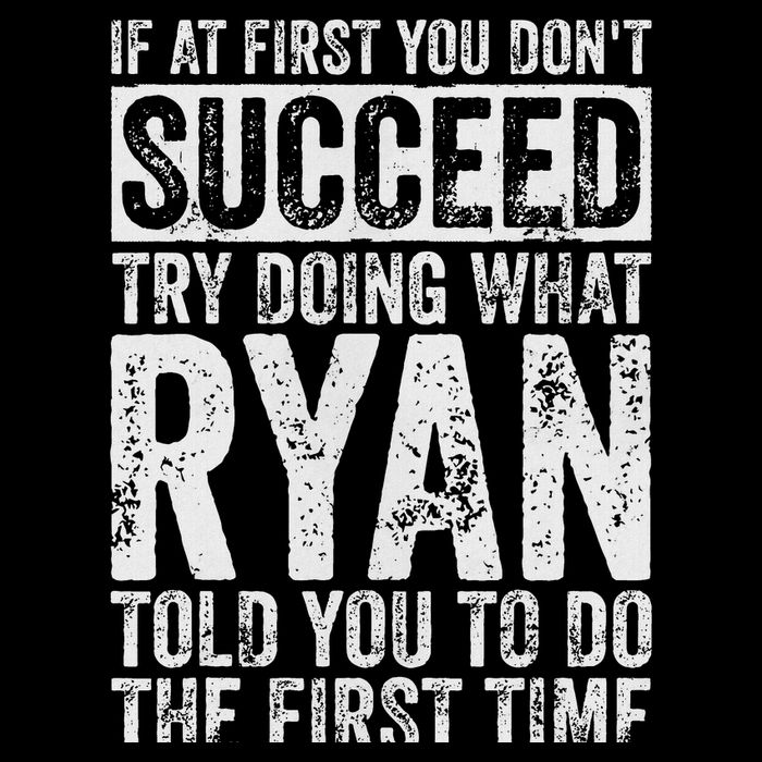If At First You Don't Succeed Try Doing What Ryan Flat Bill Trucker Hat