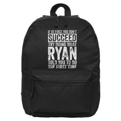 If At First You Don't Succeed Try Doing What Ryan 16 in Basic Backpack