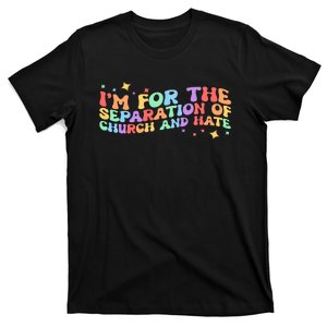 I Am For The Separation Of Church And Hate Lgbtq Pride Lgbt T-Shirt