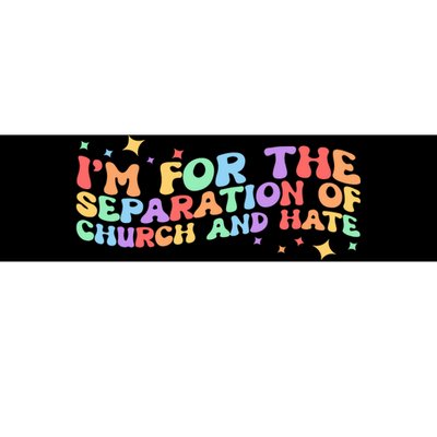 I Am For The Separation Of Church And Hate Lgbtq Pride Lgbt Bumper Sticker