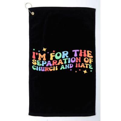 I Am For The Separation Of Church And Hate Lgbtq Pride Lgbt Platinum Collection Golf Towel