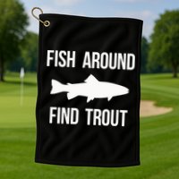 Ish Around Find Trout Golf Towel