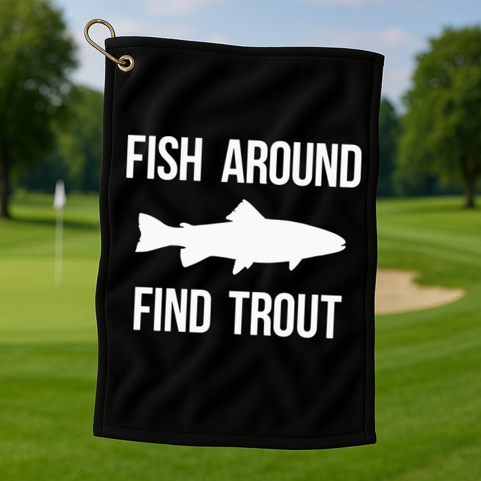 Ish Around Find Trout Golf Towel