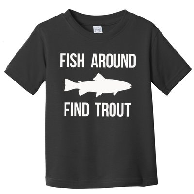 Ish Around Find Trout Toddler T-Shirt