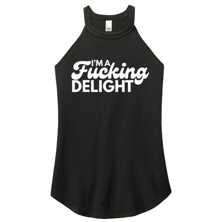 I'm A Fucking Delight Funny Sarcasm Women's Perfect Tri Rocker Tank