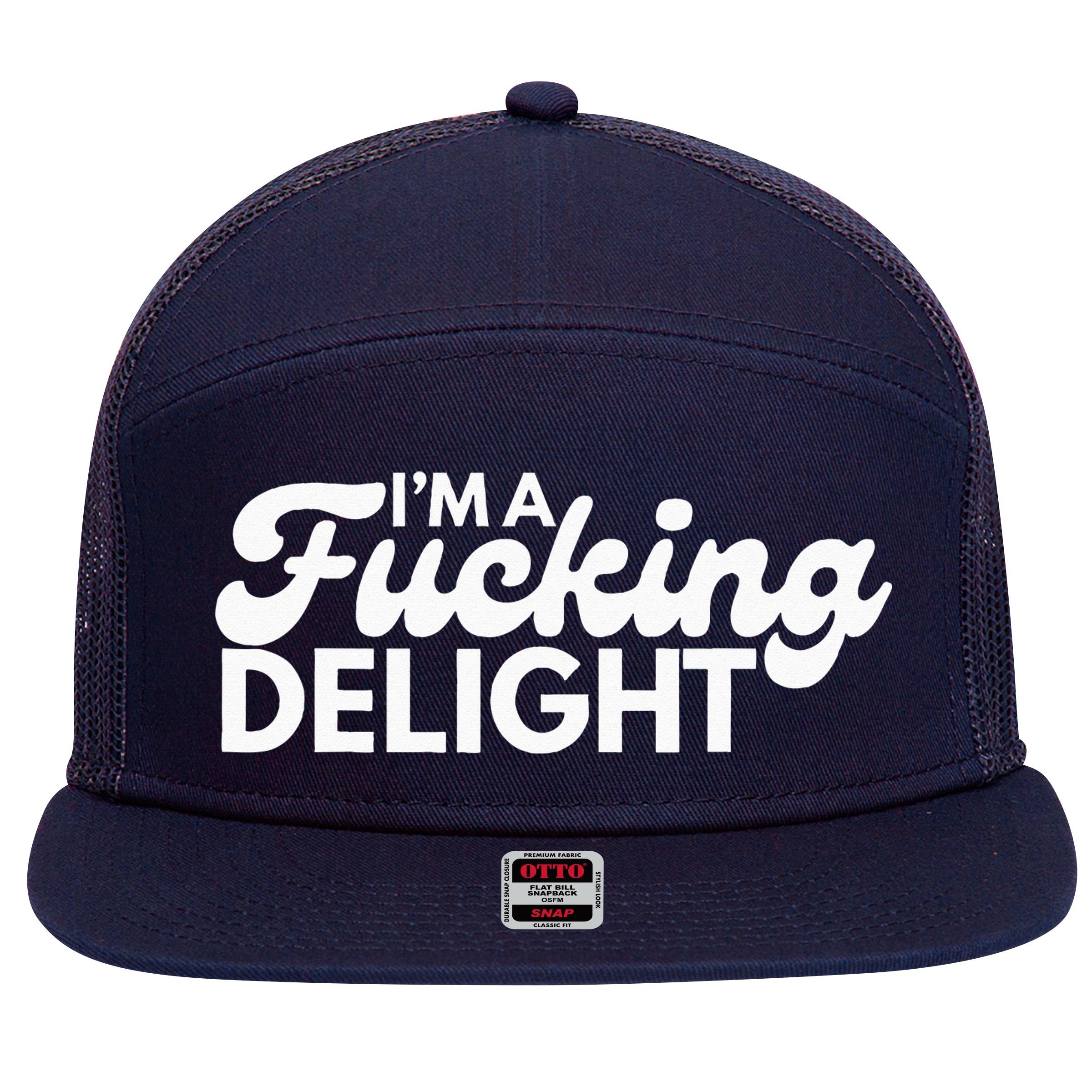 I'm A Fucking Delight Funny Sarcasm 7 Panel Mesh Trucker Snapback Hat
