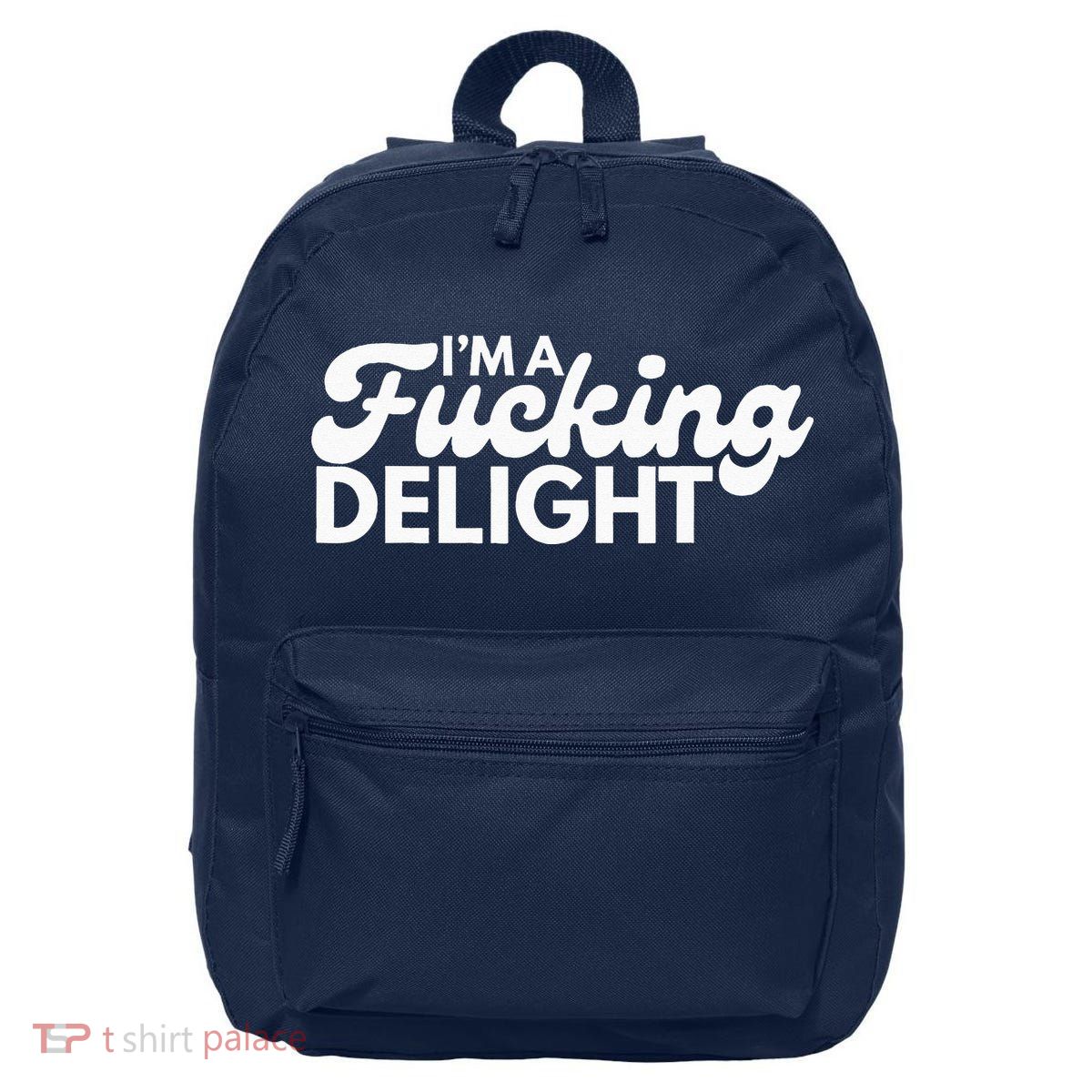 I'm A Fucking Delight Funny Sarcasm 16 in Basic Backpack