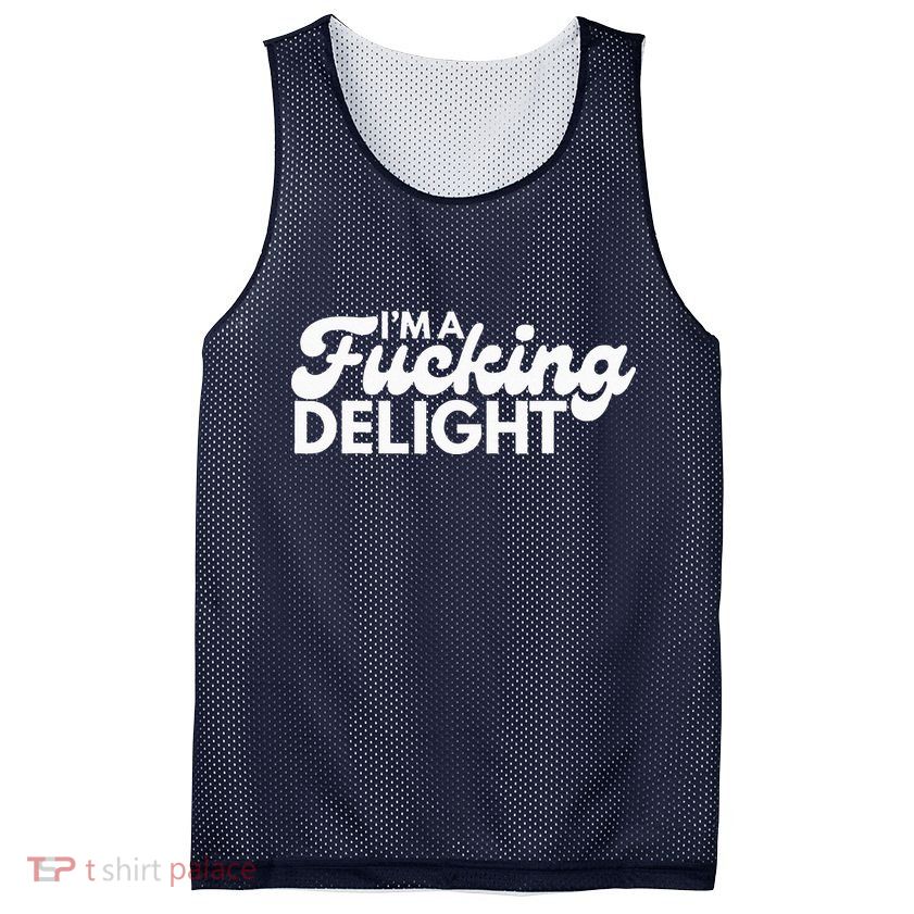 I'm A Fucking Delight Funny Sarcasm Mesh Reversible Basketball Jersey Tank