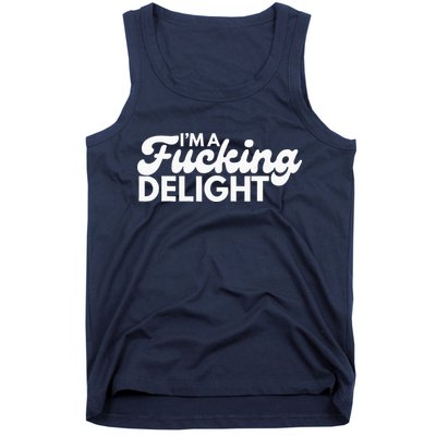 I'm A Fucking Delight Funny Sarcasm Tank Top
