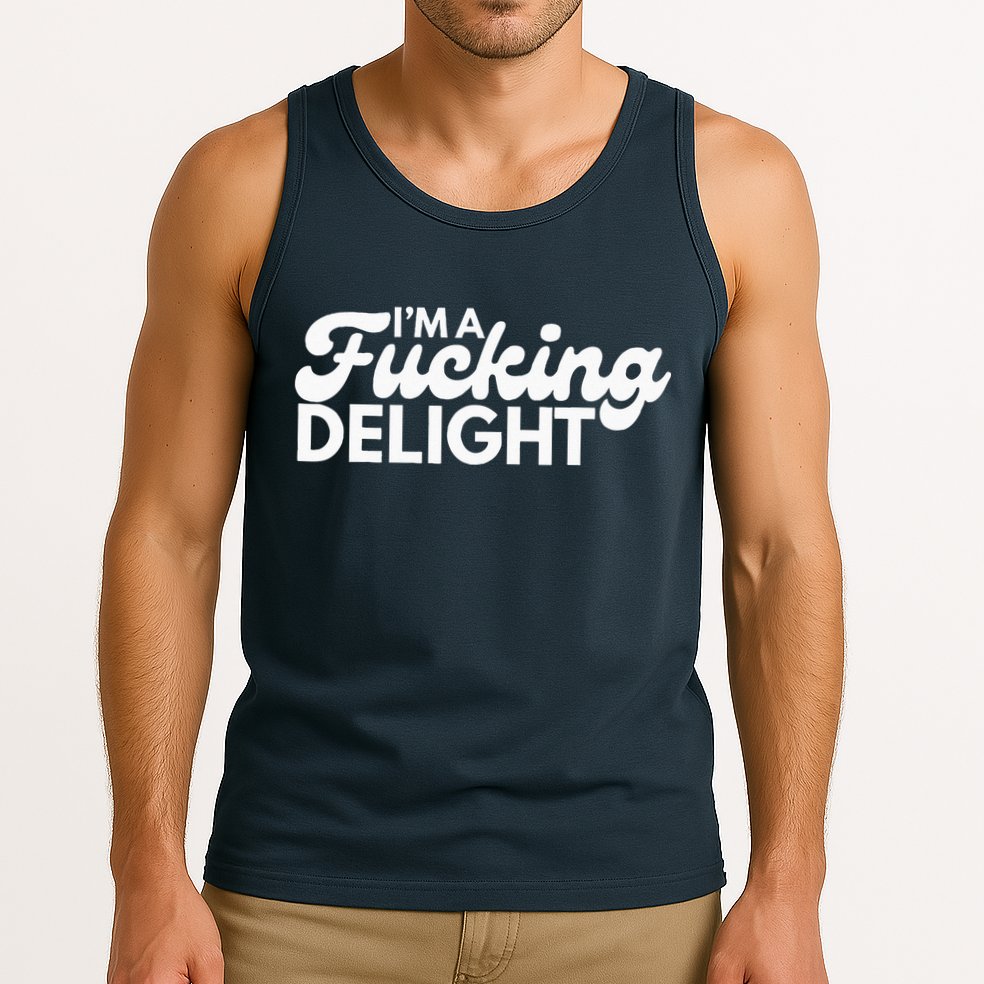I'm A Fucking Delight Funny Sarcasm Tank Top