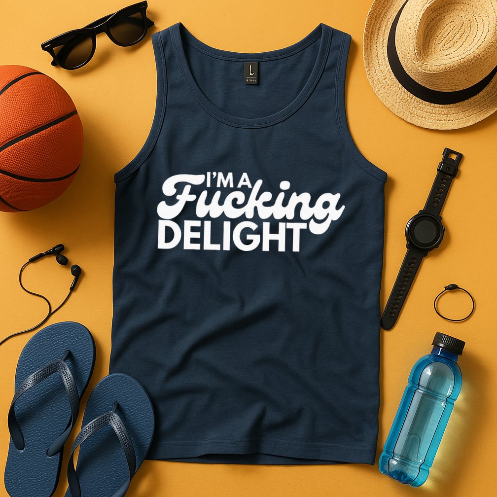 I'm A Fucking Delight Funny Sarcasm Tank Top