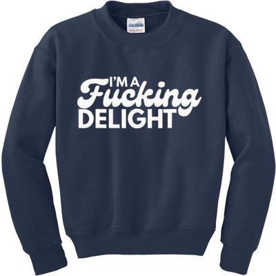 I'm A Fucking Delight Funny Sarcasm Kids Sweatshirt