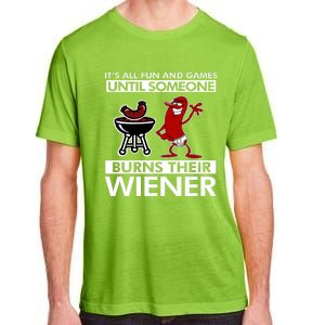 Its All Fun And Games Until Someone Burns Their Wiener Adult ChromaSoft Performance T-Shirt