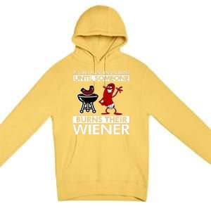 Its All Fun And Games Until Someone Burns Their Wiener Premium Pullover Hoodie