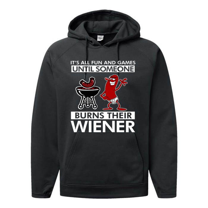 Its All Fun And Games Until Someone Burns Their Wiener Performance Fleece Hoodie