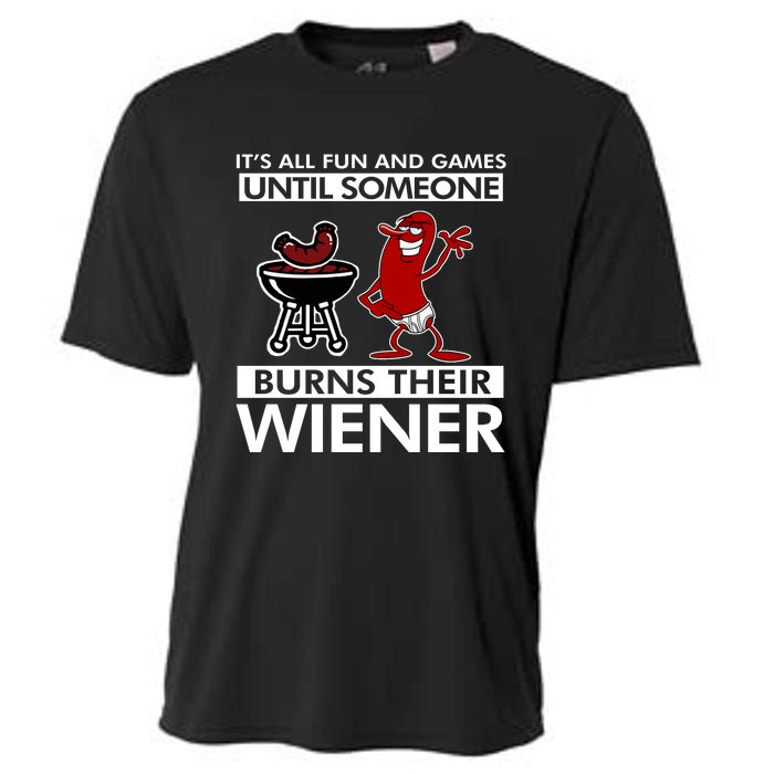 Its All Fun And Games Until Someone Burns Their Wiener Cooling Performance Crew T-Shirt