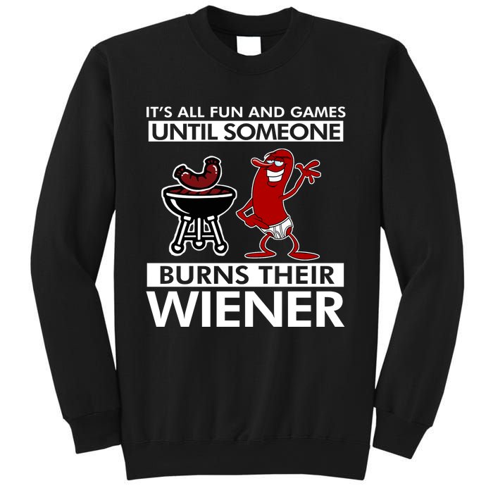 Its All Fun And Games Until Someone Burns Their Wiener Sweatshirt