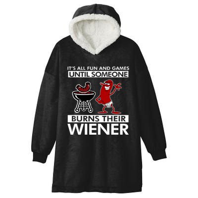 Its All Fun And Games Until Someone Burns Their Wiener Hooded Wearable Blanket