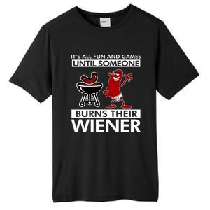 Its All Fun And Games Until Someone Burns Their Wiener Tall Fusion ChromaSoft Performance T-Shirt