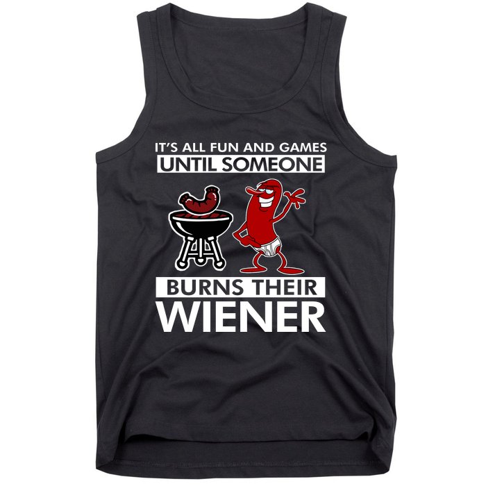 Its All Fun And Games Until Someone Burns Their Wiener Tank Top