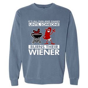 Its All Fun And Games Until Someone Burns Their Wiener Garment-Dyed Sweatshirt