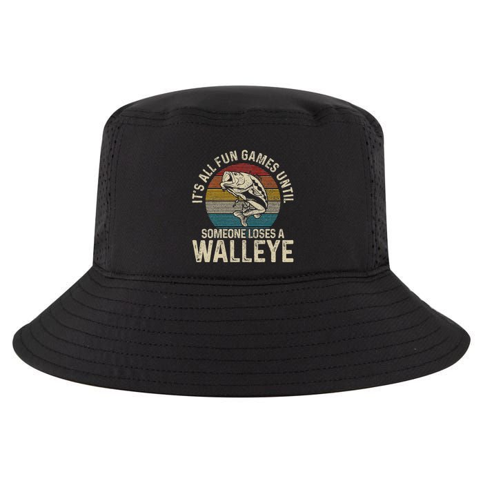 ItS All Fun And Games Until Someone Loses A Walleye Fishing Cool Comfort Performance Bucket Hat