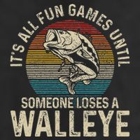 ItS All Fun And Games Until Someone Loses A Walleye Fishing Cool Comfort Performance Bucket Hat