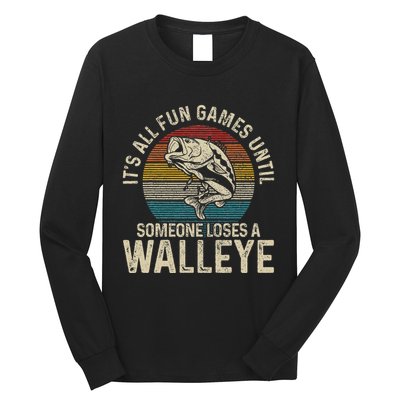ItS All Fun And Games Until Someone Loses A Walleye Fishing Long Sleeve Shirt