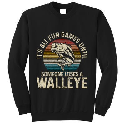 ItS All Fun And Games Until Someone Loses A Walleye Fishing Sweatshirt