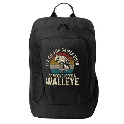ItS All Fun And Games Until Someone Loses A Walleye Fishing City Backpack