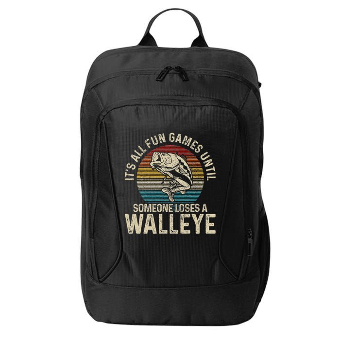 ItS All Fun And Games Until Someone Loses A Walleye Fishing City Backpack