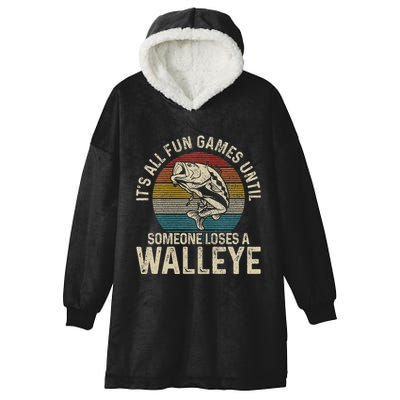 ItS All Fun And Games Until Someone Loses A Walleye Fishing Hooded Wearable Blanket