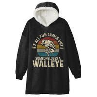 ItS All Fun And Games Until Someone Loses A Walleye Fishing Hooded Wearable Blanket