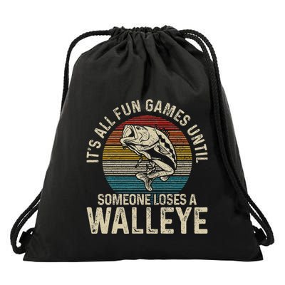 ItS All Fun And Games Until Someone Loses A Walleye Fishing Drawstring Bag