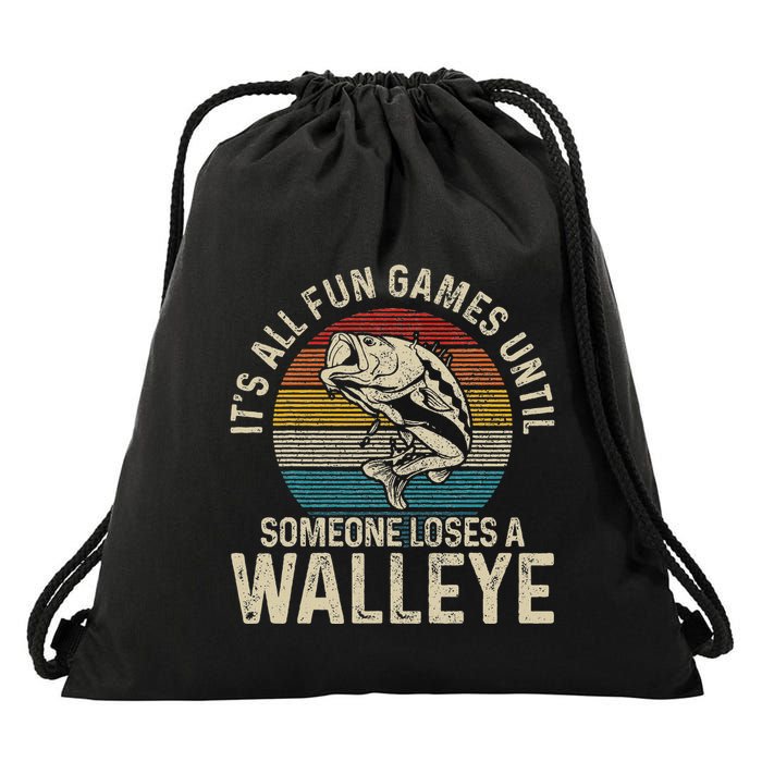 ItS All Fun And Games Until Someone Loses A Walleye Fishing Drawstring Bag