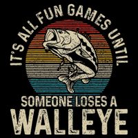 ItS All Fun And Games Until Someone Loses A Walleye Fishing Drawstring Bag