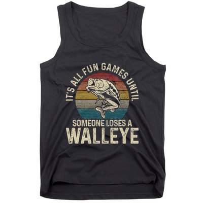 ItS All Fun And Games Until Someone Loses A Walleye Fishing Tank Top