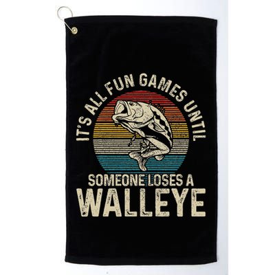 ItS All Fun And Games Until Someone Loses A Walleye Fishing Golf Towel