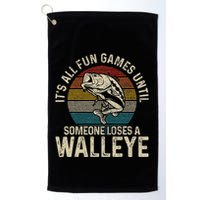 ItS All Fun And Games Until Someone Loses A Walleye Fishing Golf Towel