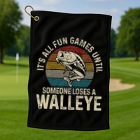 ItS All Fun And Games Until Someone Loses A Walleye Fishing Golf Towel